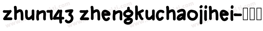 zhun143 zhengkuchaojihei字体转换